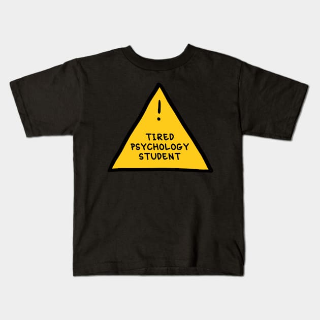 ⚠️ Tired Psychology Student ⚠️ Kids T-Shirt by orlumbustheseller